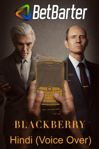 Download BlackBerry (2023) (Hindi {Voice Over}-English) Movie WEBRiP || 480p [500MB] || 720p [1GB] || 1080p [2GB]